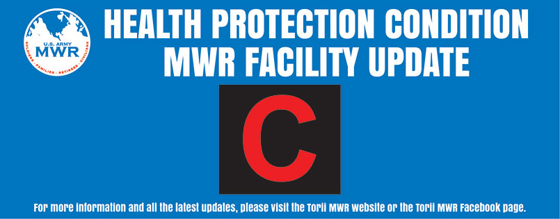 Health Protection Condition "C" Torii MWR Facility Update Health Protection Condition "C" Torii MWR Facility Update